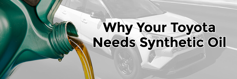 Why Your Toyota Needs Synthetic Oil